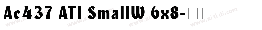 Ac437 ATI SmallW 6x8字体转换